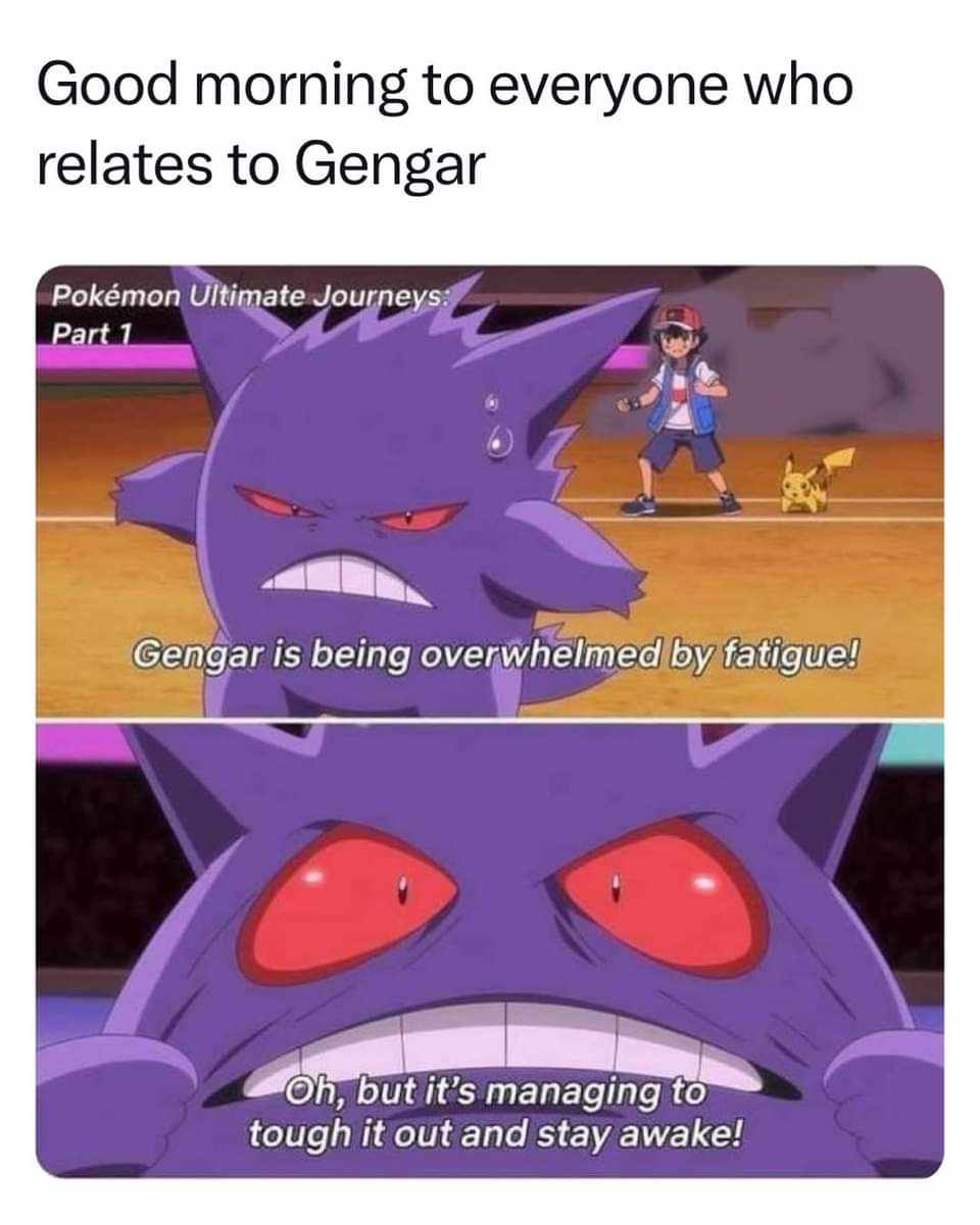 Gengar is being overwhelmed by fatigue
oh, but it's managing to tough it out and stay awake!