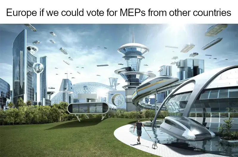 Render image of a futuristic utopian society captioned "Europe if we could vote for MEPs from other countries"
